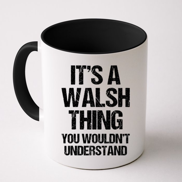ItS A Walsh Thing You WouldnT Understand Funny Walsh Mug