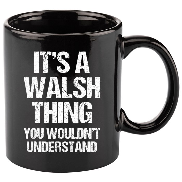 ItS A Walsh Thing You WouldnT Understand Funny Walsh 11oz C Handle Ceramic Mug