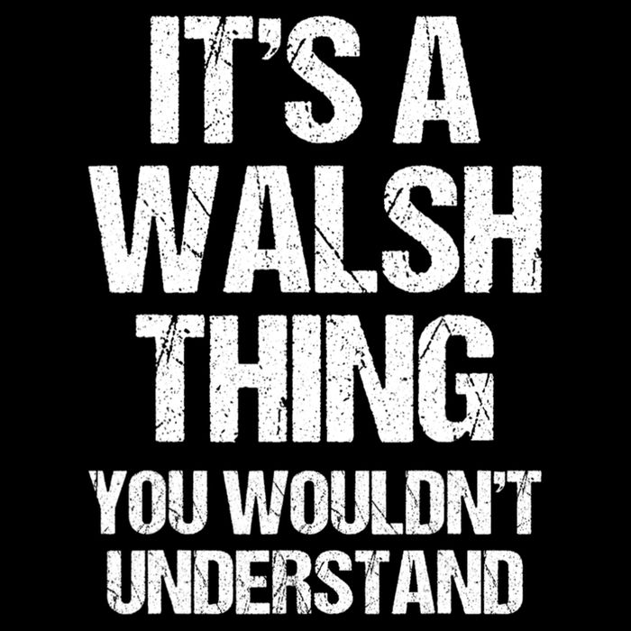 ItS A Walsh Thing You WouldnT Understand Funny Walsh Drawstring Bag