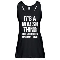 ItS A Walsh Thing You WouldnT Understand Funny Walsh Ladies Essential Flowy Tank