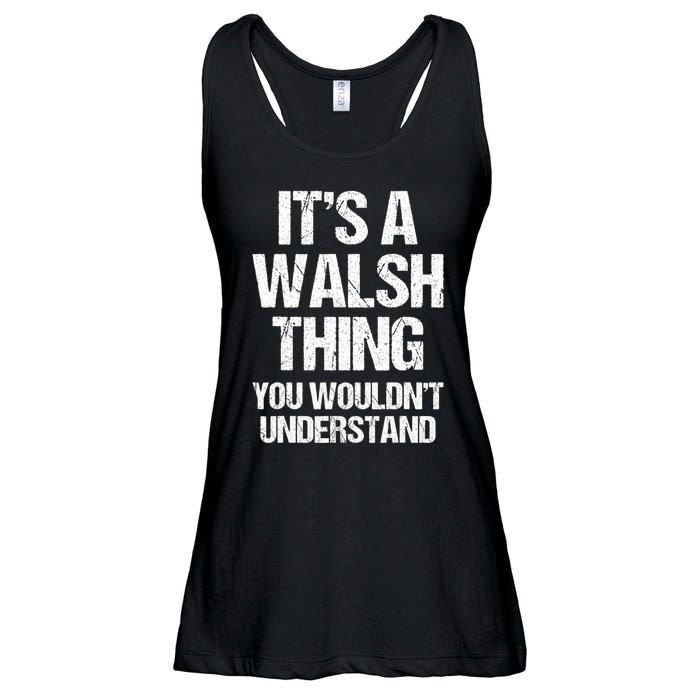 ItS A Walsh Thing You WouldnT Understand Funny Walsh Ladies Essential Flowy Tank