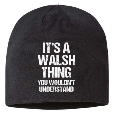ItS A Walsh Thing You WouldnT Understand Funny Walsh Sustainable Beanie