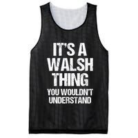 ItS A Walsh Thing You WouldnT Understand Funny Walsh Mesh Reversible Basketball Jersey Tank