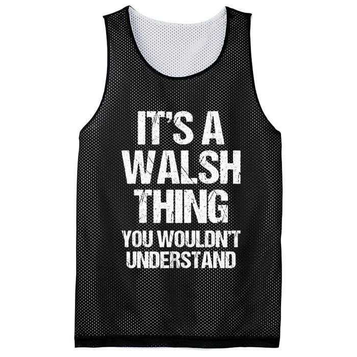 ItS A Walsh Thing You WouldnT Understand Funny Walsh Mesh Reversible Basketball Jersey Tank