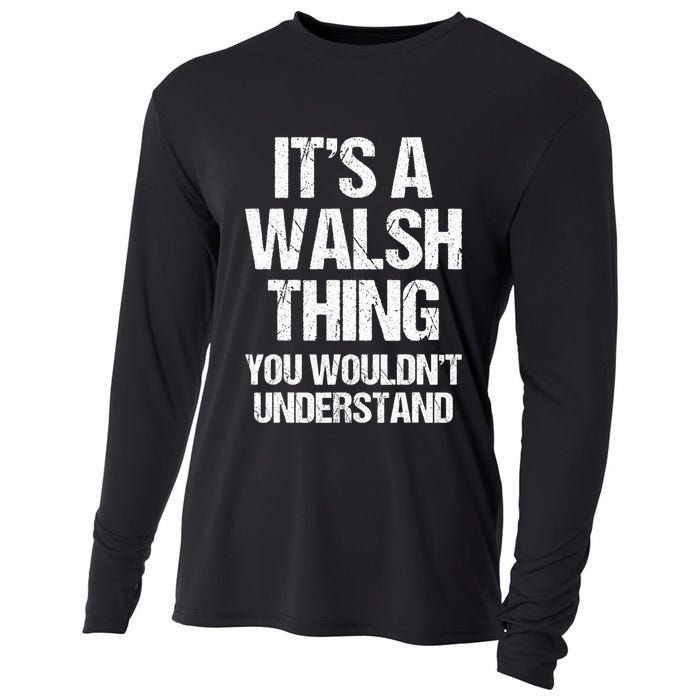 ItS A Walsh Thing You WouldnT Understand Funny Walsh Cooling Performance Long Sleeve Crew