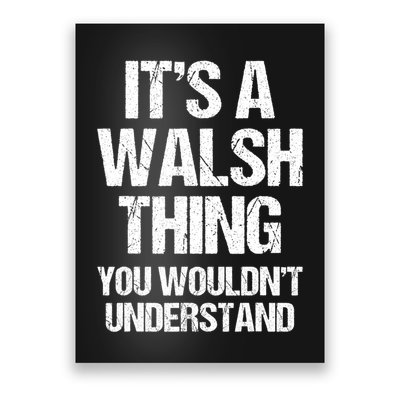 ItS A Walsh Thing You WouldnT Understand Funny Walsh Poster