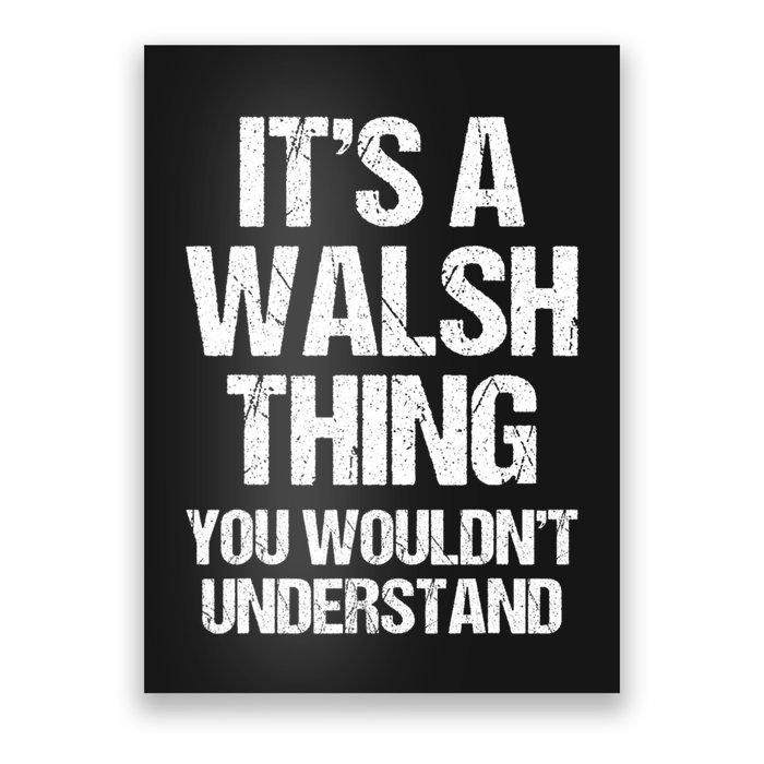 ItS A Walsh Thing You WouldnT Understand Funny Walsh Poster