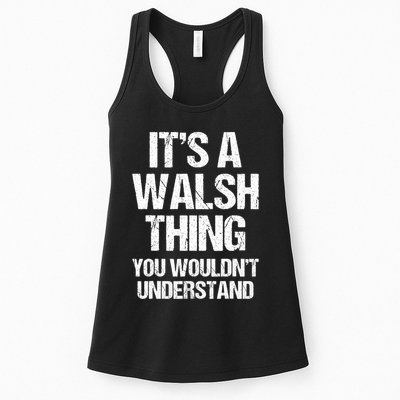 ItS A Walsh Thing You WouldnT Understand Funny Walsh Womens Tank Top