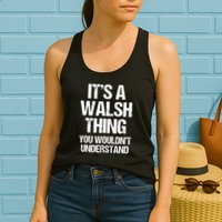 ItS A Walsh Thing You WouldnT Understand Funny Walsh Womens Tank Top