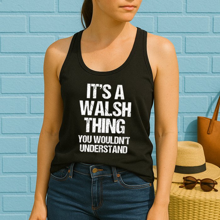 ItS A Walsh Thing You WouldnT Understand Funny Walsh Womens Tank Top