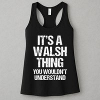ItS A Walsh Thing You WouldnT Understand Funny Walsh Womens Tank Top