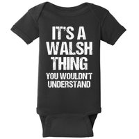ItS A Walsh Thing You WouldnT Understand Funny Walsh Baby Bodysuit