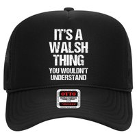 ItS A Walsh Thing You WouldnT Understand Funny Walsh Trucker Hat
