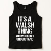 ItS A Walsh Thing You WouldnT Understand Funny Walsh Tank Top