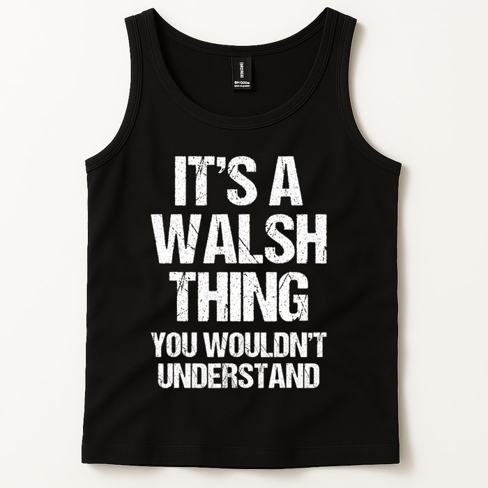 ItS A Walsh Thing You WouldnT Understand Funny Walsh Tank Top