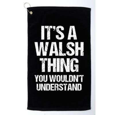ItS A Walsh Thing You WouldnT Understand Funny Walsh Golf Towel