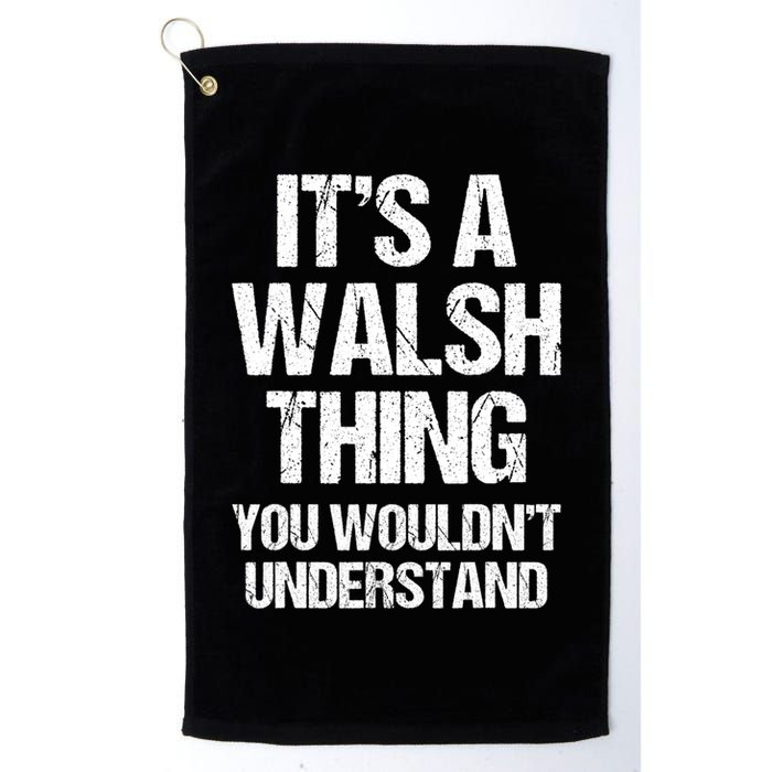 ItS A Walsh Thing You WouldnT Understand Funny Walsh Golf Towel