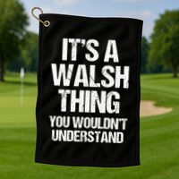 ItS A Walsh Thing You WouldnT Understand Funny Walsh Golf Towel