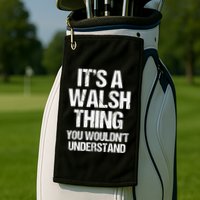 ItS A Walsh Thing You WouldnT Understand Funny Walsh Golf Towel
