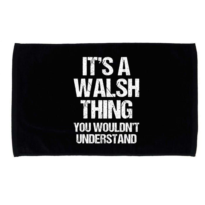 ItS A Walsh Thing You WouldnT Understand Funny Walsh Microfiber Hand Towel