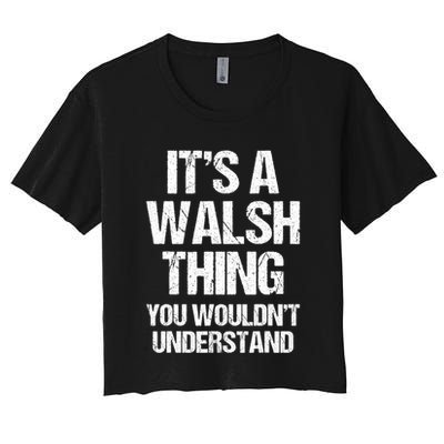 ItS A Walsh Thing You WouldnT Understand Funny Walsh Crop Top