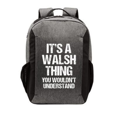 ItS A Walsh Thing You WouldnT Understand Funny Walsh Vector Backpack