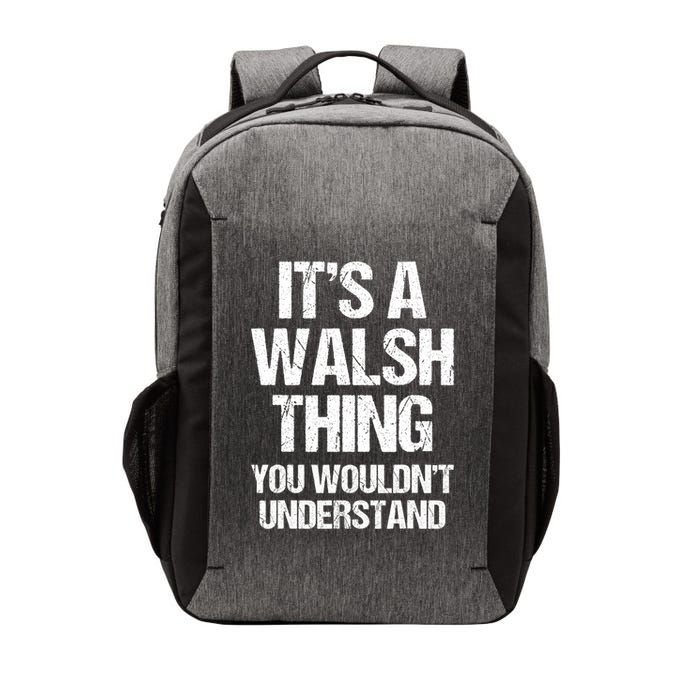 ItS A Walsh Thing You WouldnT Understand Funny Walsh Vector Backpack