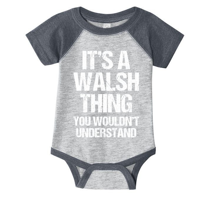 ItS A Walsh Thing You WouldnT Understand Funny Walsh Infant Baby Jersey Bodysuit