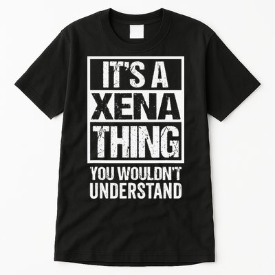 Its A Xena Thing You Wouldnt Understand Pet Name Tall T-Shirt