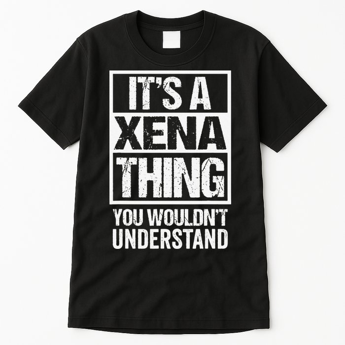 Its A Xena Thing You Wouldnt Understand Pet Name Tall T-Shirt