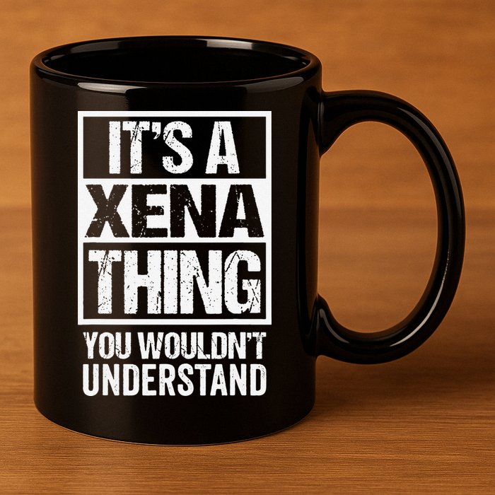 Its A Xena Thing You Wouldnt Understand Pet Name 11oz C Handle Ceramic Mug