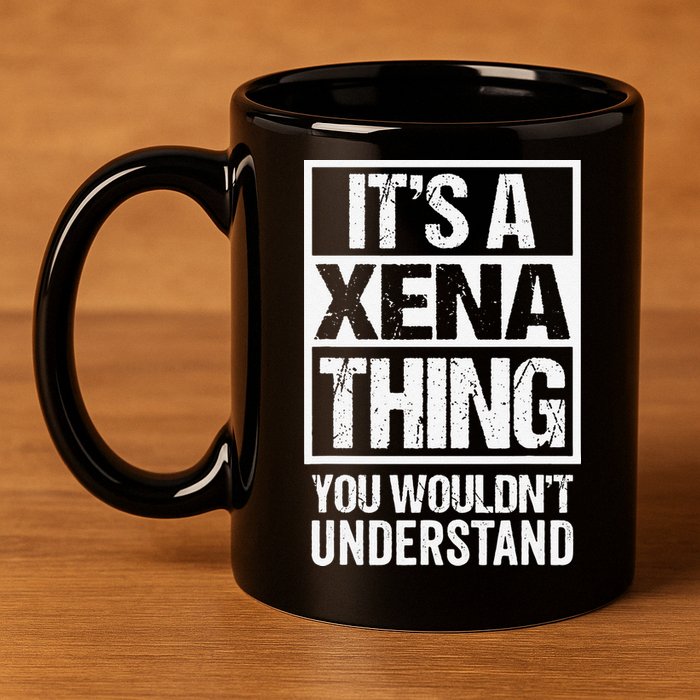 Its A Xena Thing You Wouldnt Understand Pet Name 11oz C Handle Ceramic Mug
