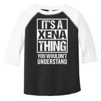 Its A Xena Thing You Wouldnt Understand Pet Name Toddler Fine Jersey T-Shirt