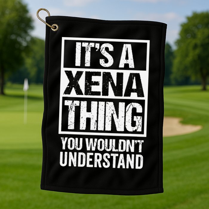 Its A Xena Thing You Wouldnt Understand Pet Name Golf Towel