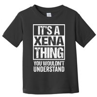 Its A Xena Thing You Wouldnt Understand Pet Name Toddler T-Shirt