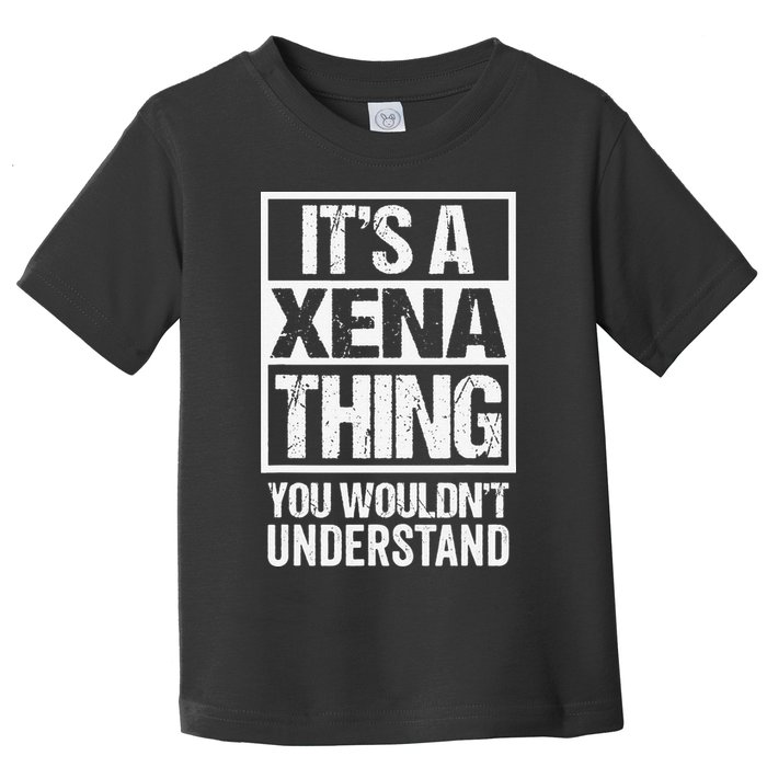 Its A Xena Thing You Wouldnt Understand Pet Name Toddler T-Shirt