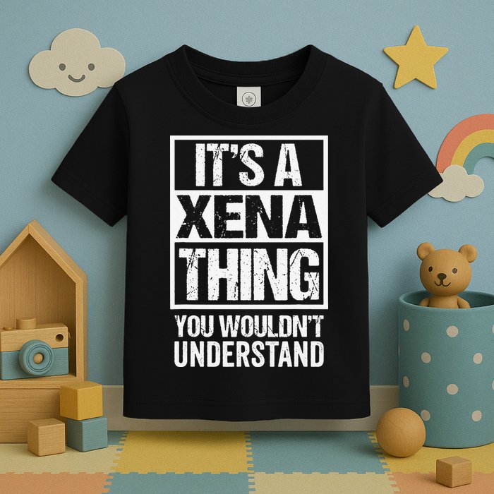 Its A Xena Thing You Wouldnt Understand Pet Name Toddler T-Shirt
