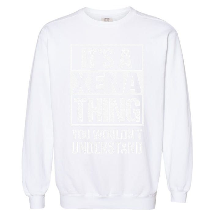Its A Xena Thing You Wouldnt Understand Pet Name Garment-Dyed Sweatshirt