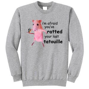 Im Afraid Youve Ratted Your Last Tatouille Funny Pink Rat Tall Sweatshirt