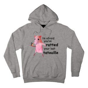 Im Afraid Youve Ratted Your Last Tatouille Funny Pink Rat Tall Hoodie