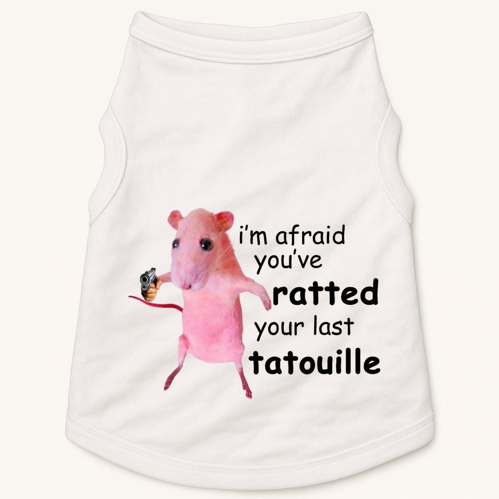 Im Afraid Youve Ratted Your Last Tatouille Funny Pink Rat Doggie Tank