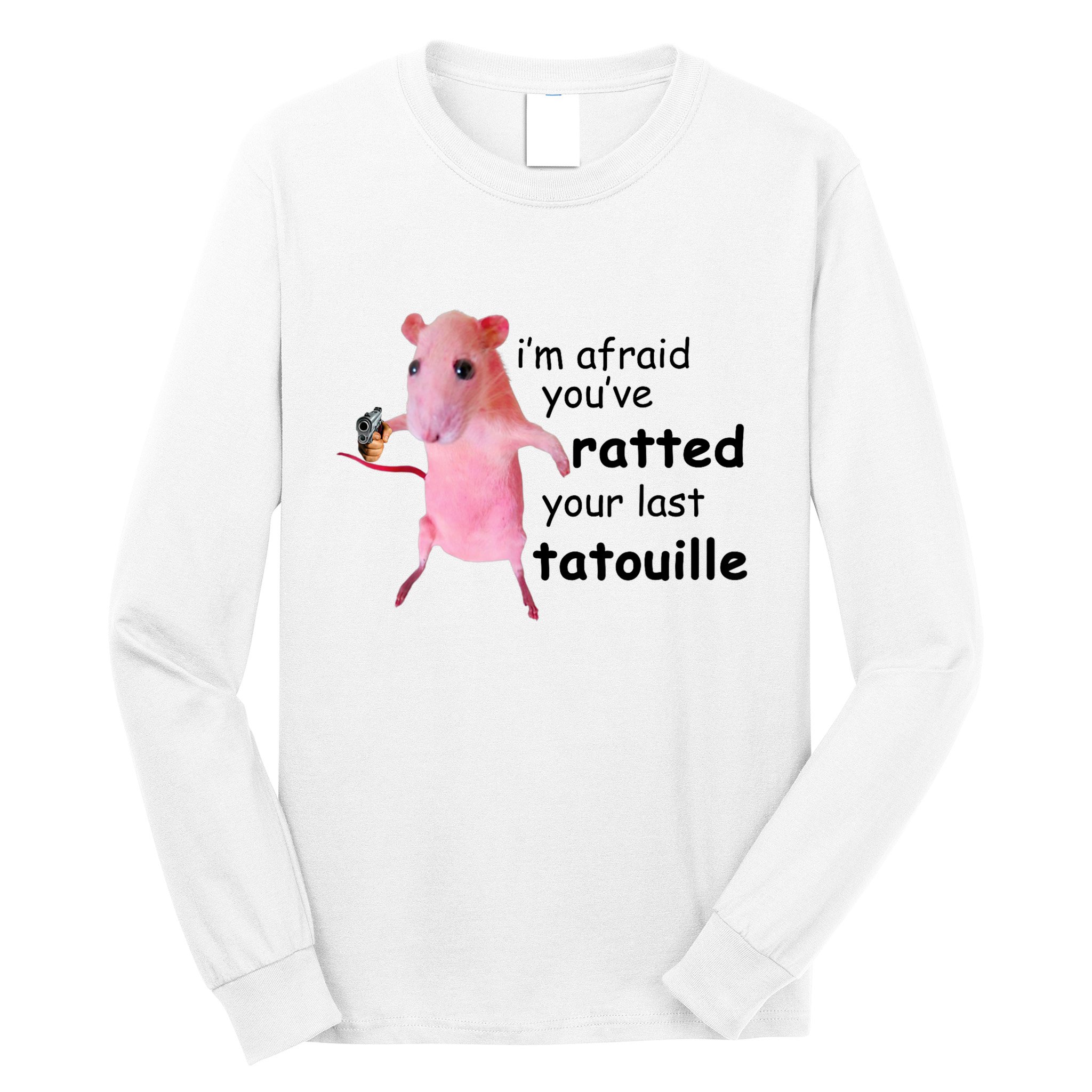 Im Afraid Youve Ratted Your Last Tatouille Funny Pink Rat Long Sleeve Shirt