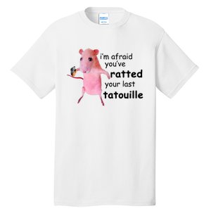 Im Afraid Youve Ratted Your Last Tatouille Funny Pink Rat Tall T-Shirt