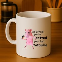 Im Afraid Youve Ratted Your Last Tatouille Funny Pink Rat Mug