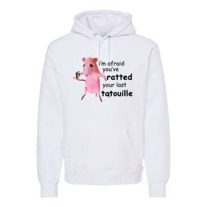 Im Afraid Youve Ratted Your Last Tatouille Funny Pink Rat Premium Hoodie