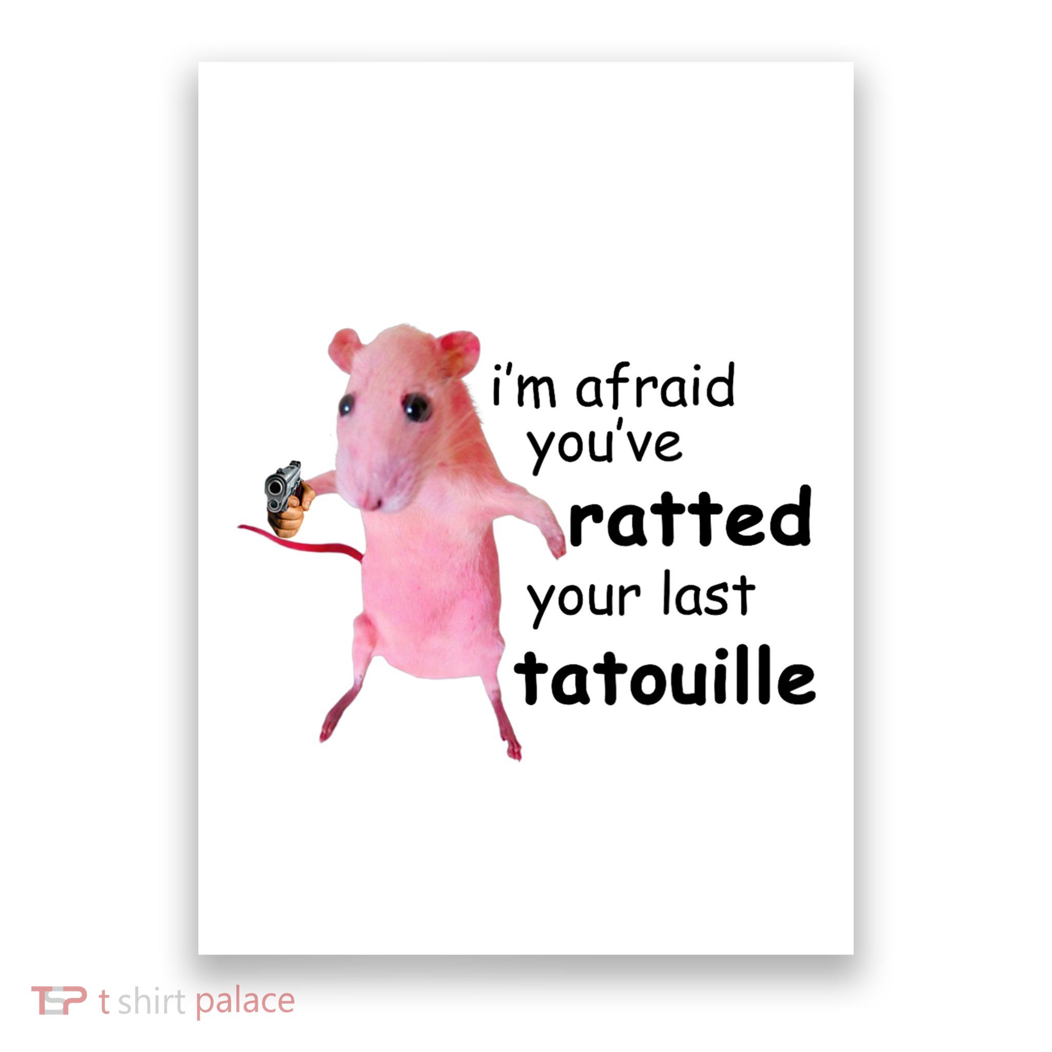 Im Afraid Youve Ratted Your Last Tatouille Funny Pink Rat Poster