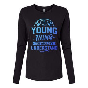 Its A Young Thing You Wouldnt Understand Surname Gift Womens Cotton Relaxed Long Sleeve T-Shirt