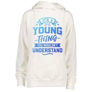 Its A Young Thing You Wouldnt Understand Surname Gift Womens Funnel Neck Pullover Hood