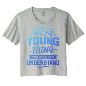 Its A Young Thing You Wouldnt Understand Surname Gift Women's Crop Top Tee