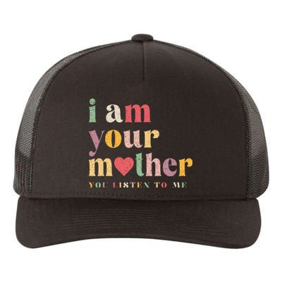 I Am Your Mother You Listen To Me Mothers Day Yupoong Adult 5-Panel Trucker Hat